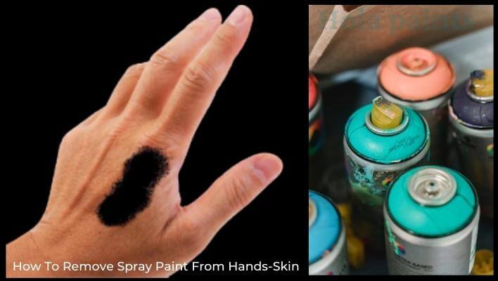 How To Get Spray Paint off Hands, Skin, Nails & Hairs